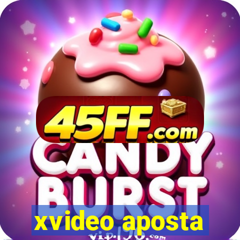 xvideo aposta